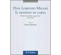Don Lorenzo Milani. Il destino di carta. Rassegna stampa 1949-2005. Catalogo