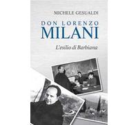 Don Lorenzo Milani. L'esilio di Barbiana