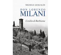 Don Lorenzo Milani. L'esilio di Barbiana