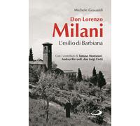 Don Lorenzo Milani. L'esilio di Barbiana - Gesualdi Michele