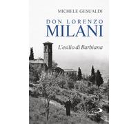 Don Lorenzo Milani. L'esilio di Barbiana