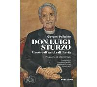 Don Luigi Sturzo. Maestro di verità e di libertà - Palladino Giovanni