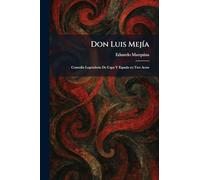 Don Luis MejÃ-a: Comedia Legendaria De Capa Y Espada En Tres Actos