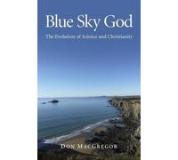 Don Macgregor Blue Sky God - The Evolution of Science and Christiani (Tascabile)