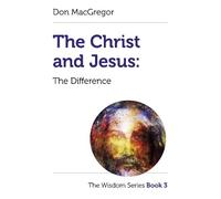 Don MacGregor Christ and Jesus, The: The Difference (Tascabile)