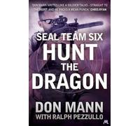 Don Mann Ralph Pezzullo SEAL Team Six Book 6: Hunt the Dragon (Tascabile)