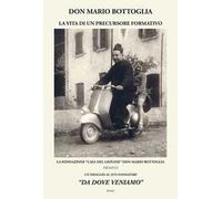 Don Mario Bottoglia. La vita di un precursore formativo