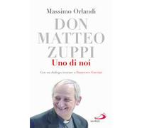 Don Matteo Zuppi. Uno di noi