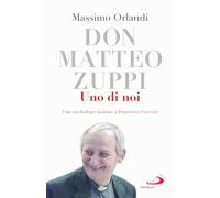 Don Matteo Zuppi. Uno di noi
