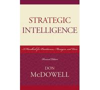 Strategic Intelligence: A Handbook for Practitioners, Managers, and Users (Scarecrow Professional Intelligence Education): 5