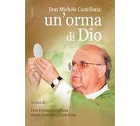 Don Michele Castellana: un'orma di Dio