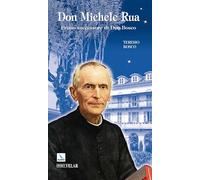 Don Michele Rua. Primo successore di Don Bosco