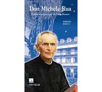 Don Michele Rua. Primo successore di Don Bosco