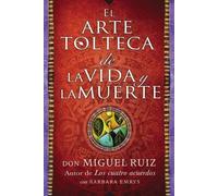 Don Miguel Ruiz Arte Tolteca de la Vida Y La Muerte (the Toltec Art (Tascabile)
