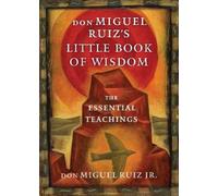 don Miguel Ruiz Jr. Don Miguel Ruiz's Little Book of Wisdom (Tascabile)