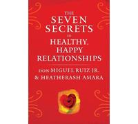 don Miguel Ruiz HeatherAs The Seven Secrets to Healthy, Happy Relati (Tascabile)