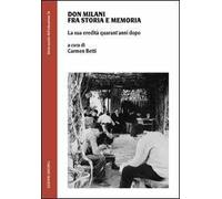 Don Milani fra storia e memoria. La sua eredità quarant'anni dopo