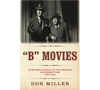 "B" Movies: An informal survey of the American low-budget film 1933-1945