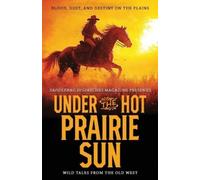 Don Money Dennis Doty Anthony Wood Under the Hot Prairie Sun (Tascabile)