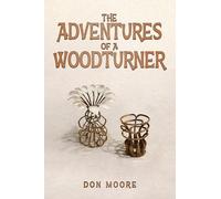 Don Moore The Adventures of a Woodturner (Tascabile)