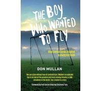 Don Mullan The Boy Who Wanted To Fly (Tascabile)