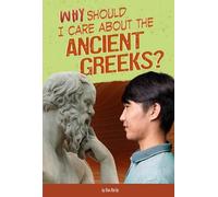 Don Nardo Why Should I Care About the Ancient Greeks? (Tascabile)