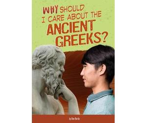 Don Nardo Why Should I Care About the Ancient Greeks? (Tascabile)