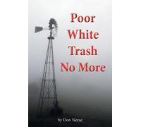 Don Neese Poor White Trash No More (Tascabile)