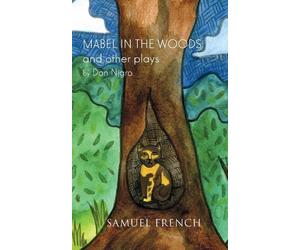 Don Nigro Mabel in the Woods and Other Plays (Tascabile)