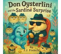 Don Oysterlini and the Sardine Surprise: A Rhyming Undersea Adventure About Love and Laughter