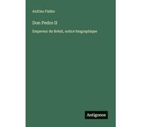 Don Pedro II: Empereur du Brésil, notice biographique