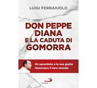 Don Peppe Diana e la caduta di Gomorra. Un sacerdote e la sua gente rinnovano il loro mondo