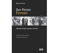 Don Pierino Ferrari. «Vestito di terra, fasciato di cielo»