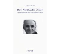 Don Piermauro Valoti. Storia di un prete di cultura e di carità