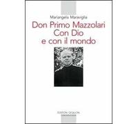 Don Primo Mazzolari. Con Dio e con il mondo