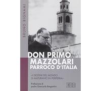 Don Primo Mazzolari, parroco d'Italia. «I destini del mondo si maturano in...