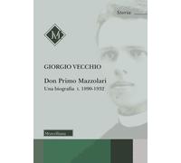 Don Primo Mazzolari. Una biografia. Vol. 1 - Vecchio Giorgio
