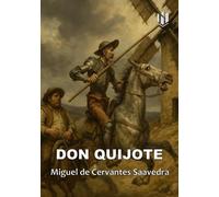 DON QUIJOTE (Annotated): El ingenioso hidalgo don Quijote de la Mancha