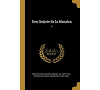 Don Quijote de la Mancha;: 6 - Cervantes Saavedra Miguel De