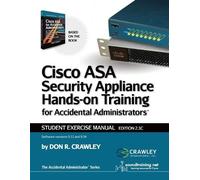 Cisco ASA Security Appliance Hands-On Training for Accidental Administrator: Student Exercise Manual