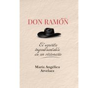 DON RAMÓN: EL ESPÍRITU INQUEBRANTABLE DE UN VISIONARIO
