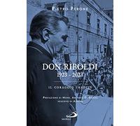 Don Riboldi. 1923-2023. Il coraggio tradito