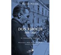 Don Riboldi. 1923-2023. Il coraggio tradito - Perone Pietro