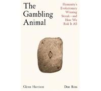 Don Ross Glenn W. Harrison The Gambling Animal (Copertina rigida)