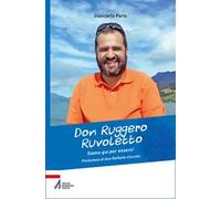 Don Ruggero Ruvoletto. Siamo qui per esserci