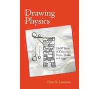 Drawing Physics: 2,600 Years of Discovery from Thales to Higgs (Mit Press)
