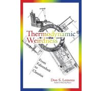 Don S. Lemons Thermodynamic Weirdness (Tascabile) MIT Press