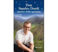 Don Sandro Dordi. Martire della speranza
