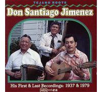 Don Santiago Jimenez His First & Last Recordings: 1937 & 1979: TEJANO ROOTS (CD)