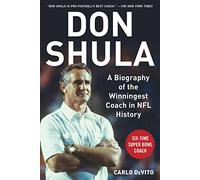 Don Shula: A Biography of the Winningest Coach in NFL History